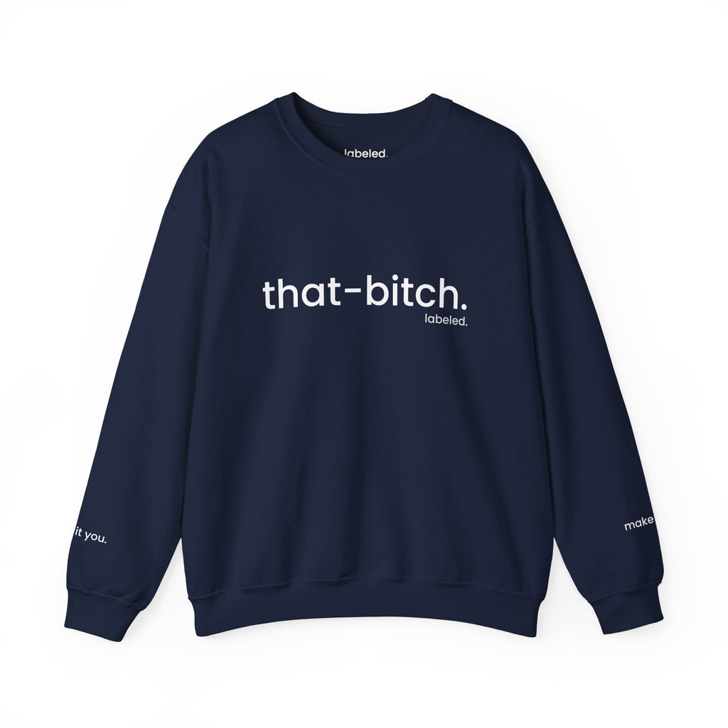 that-bitch. Crewneck