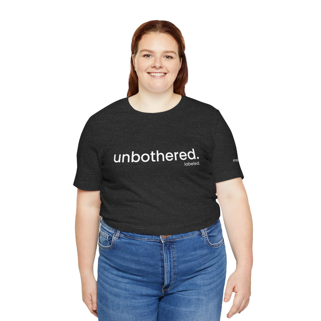 unbothered. Tee