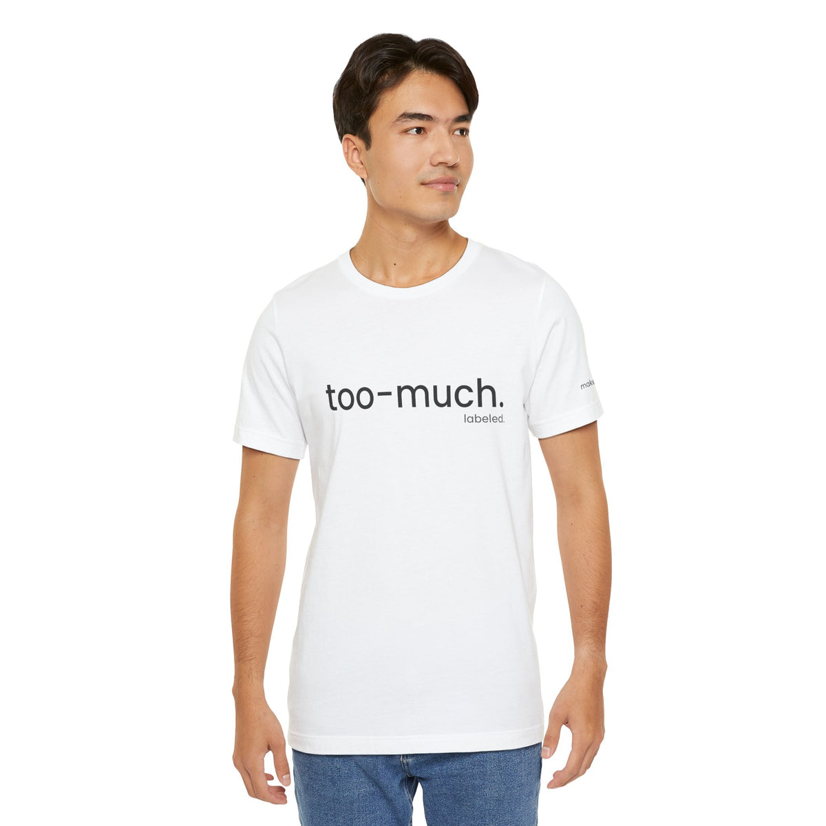 too-much. Tee