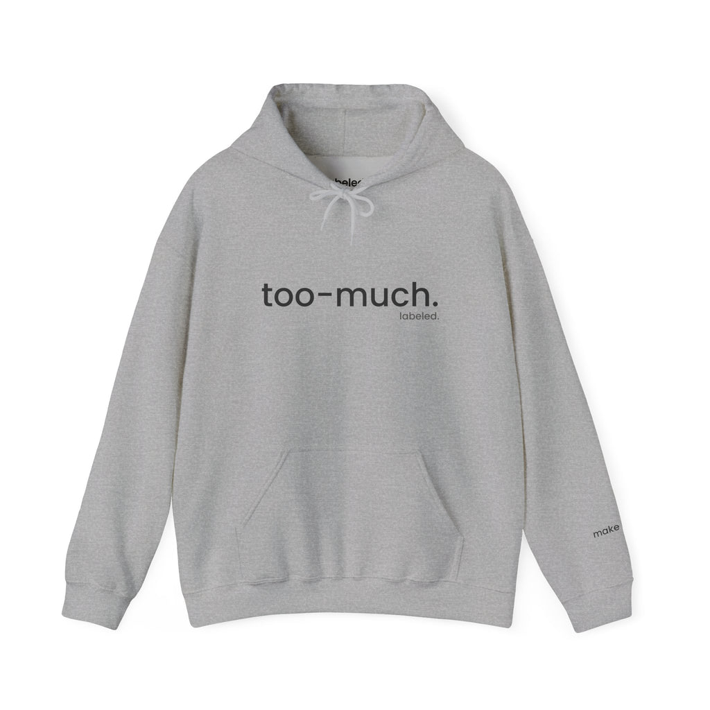 too-much. Hoodie