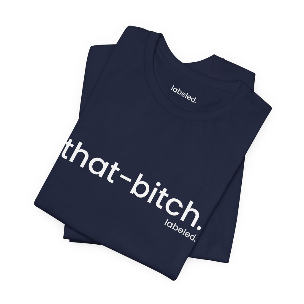 that-bitch. Tee