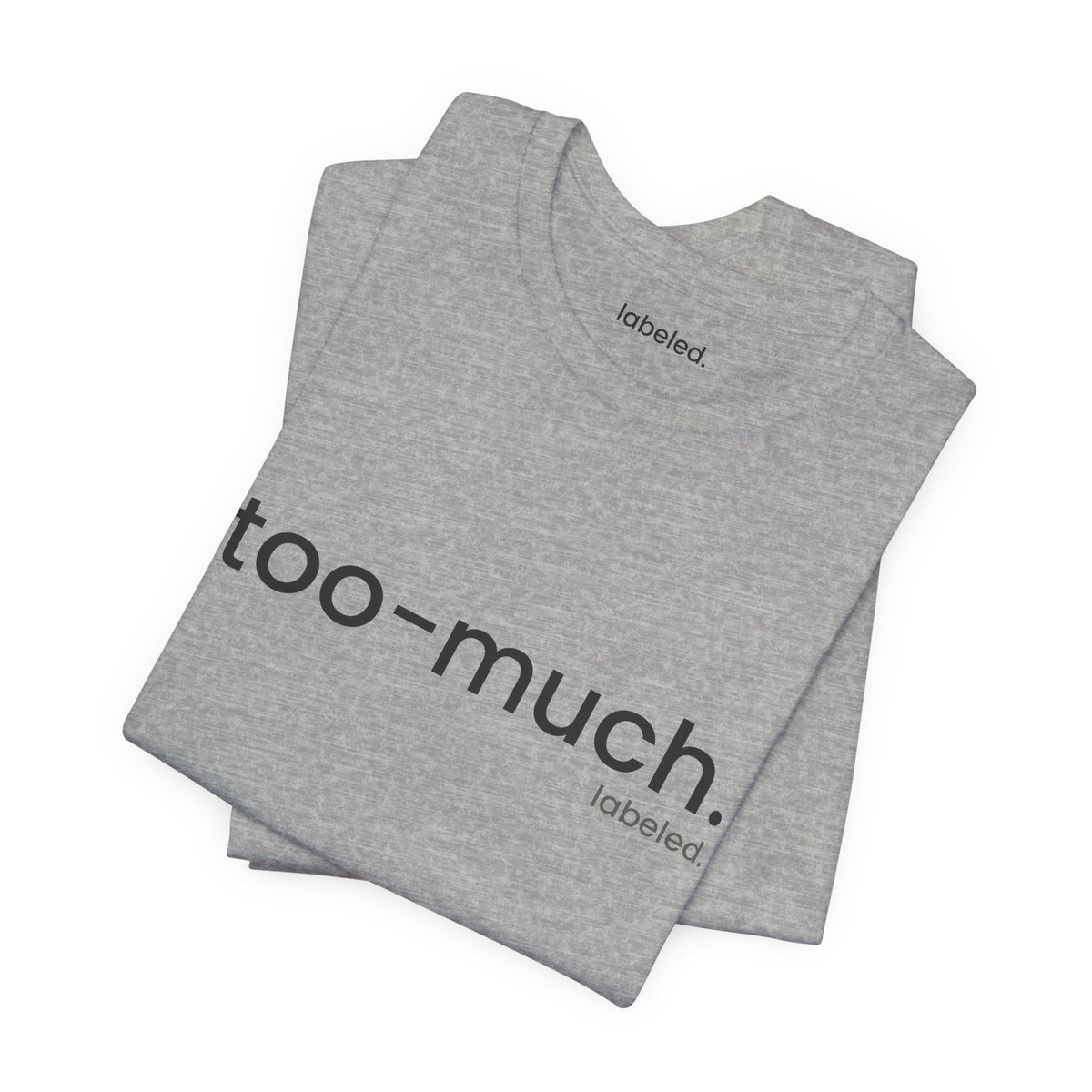 too-much. Tee